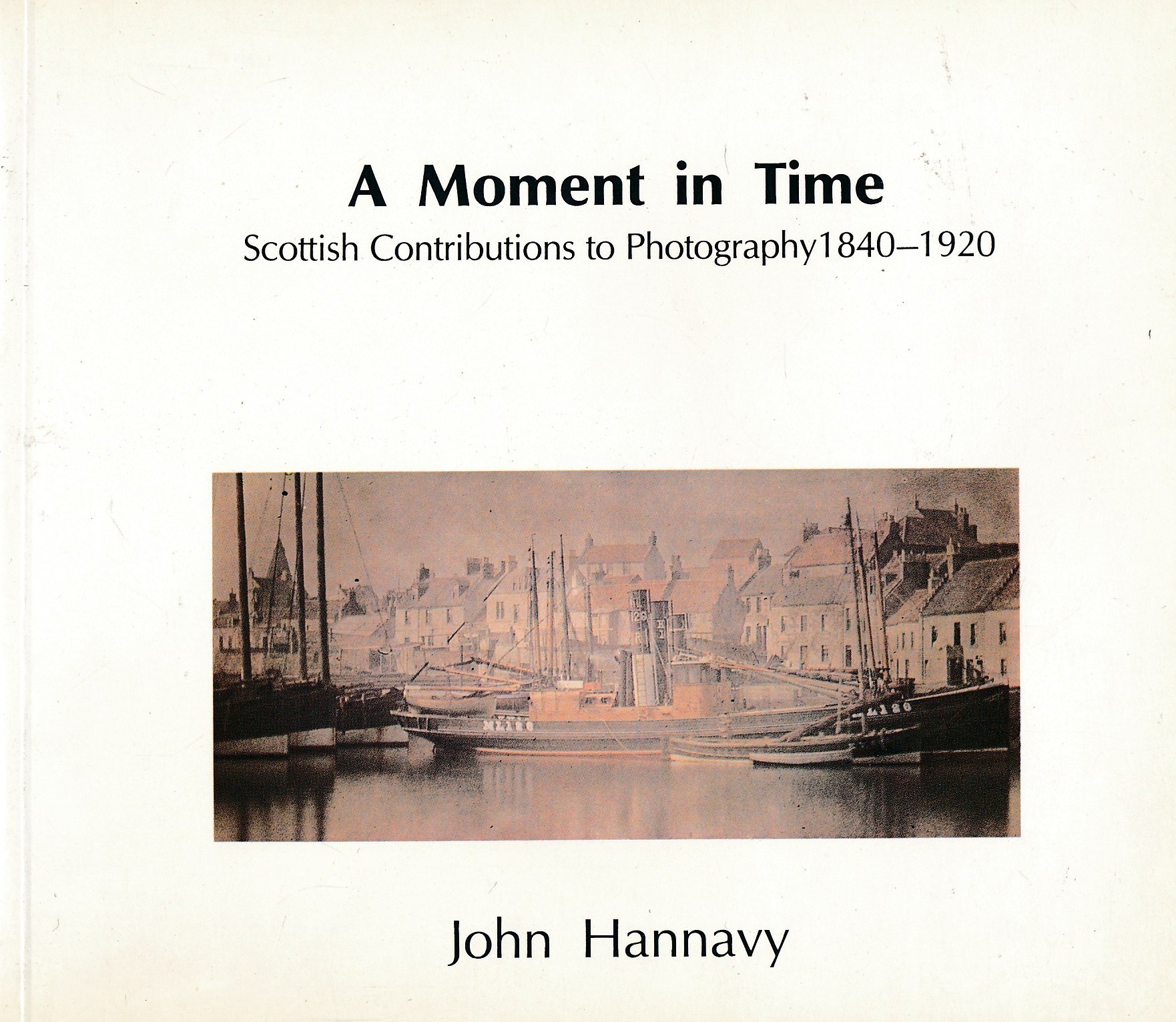 A Moment in Time. Scottish Contributions to Photography 1840 - 1920